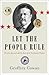 Let the People Rule: Theodore Roosevelt and the Birth of the Presidential Primary