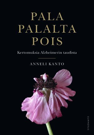 Pala palalta pois : kertomuksia Alzheimerin taudista