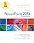 Exploring: Microsoft PowerPoint 2013, Comprehensive