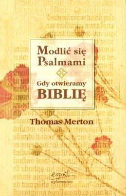 Modlić się Psalmami. Gdy otwieramy Biblię