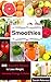 Smoothies: 450 Smoothie Recipes to Lose Weight, Increase Energy & Detox