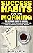 Success Habits For The Morn...