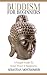 Buddhism For Beginners: A Simple Guide to Inner Peace and Happiness (Buddhism for Beginners, Buddha, Happiness, Peace, Anxiety, Mindfulness Meditation)