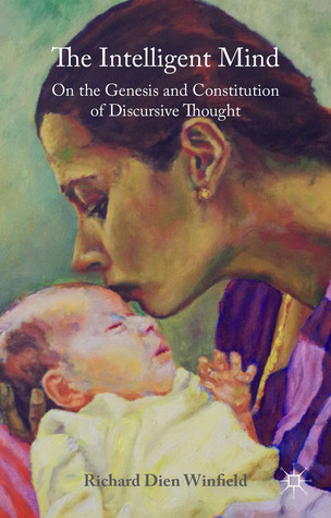 The Intelligent Mind: On the Genesis and Constitution of Discursive Thought (Hardcover)