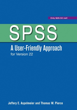 SPSS: A User-Friendly Approach for Version 22 (Paperback)