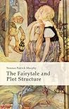 The Fairytale and Plot Structure by Terence Patrick Murphy