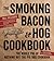 The Smoking Bacon & Hog Cookbook by Bill Gillespie