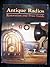 Antique Radios: Restorations and Price Guide