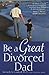 Be a Great Divorced Dad