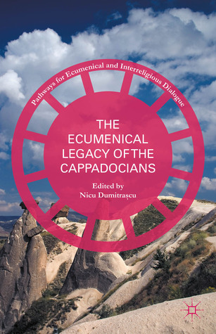 The Ecumenical Legacy of the Cappadocians (Pathways for Ecumenical and Interreligious Dialogue)