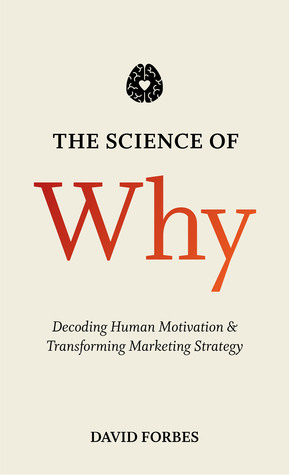 The Science of Why: Decoding Human Motivation and Transforming Marketing Strategy (Hardcover)