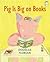 Pig is Big on Books: An I Like to Read® book