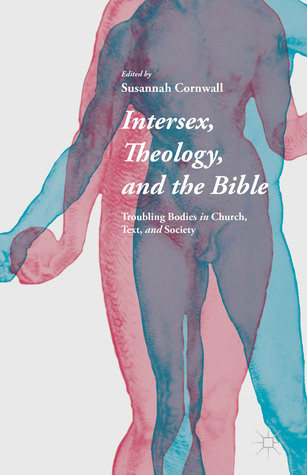 Intersex, Theology, and the Bible: Troubling Bodies in Church, Text, and Society (Hardcover)