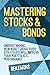 Mastering Stocks and Bonds:...