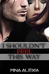 I Shouldn't Feel ...
