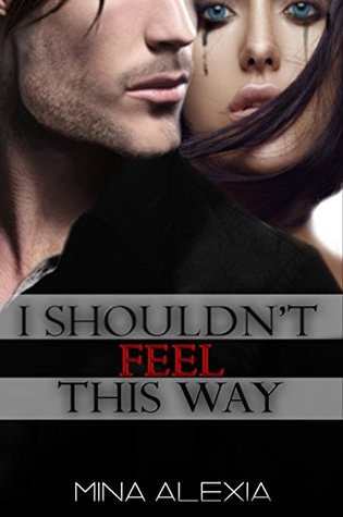 I Shouldn't Feel This Way: Book 1 (Kindle Edition)