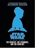 A New Hope: The Princess, the Scoundrel, and the Farm Boy (Star Wars)