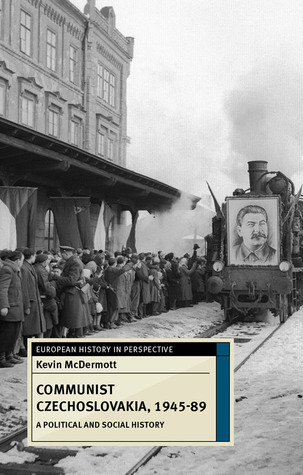 Communist Czechoslovakia, 1945-89: A Political and Social History (European History in Perspective, 69)