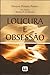 Loucura e obsessão