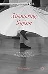 sponsoring-sufism-how-governments-promote-mystical-islam-in-their-domestic-and-foreign-policies-palg