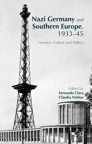 Nazi Germany and Southern Europe, 1933-45 : science, culture and politics