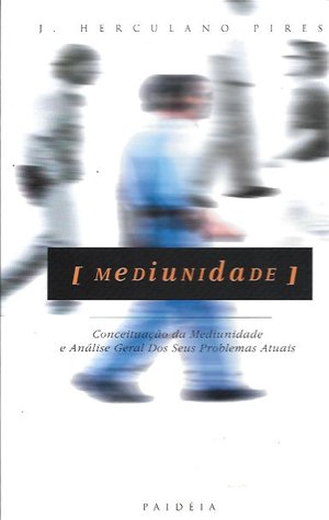 Mediunidade - Conceituação da Mediunidade e Análise Geral dos Seus Problemas Atuais (Paperback)