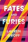 Fates and Furies by Lauren Groff Fates and Furies by Lauren Groff