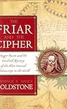 The Friar and the Cipher by Lawrence Goldstone The Friar and the Cipher by Lawrence Goldstone