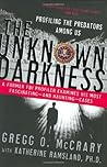 The Unknown Darkness: Profiling the Predators Among Us