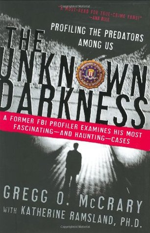 The Unknown Darkness: Profiling the Predators Among Us (Hardcover)