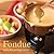 Fondue
