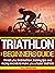 Triathlon: The Beginners Guide