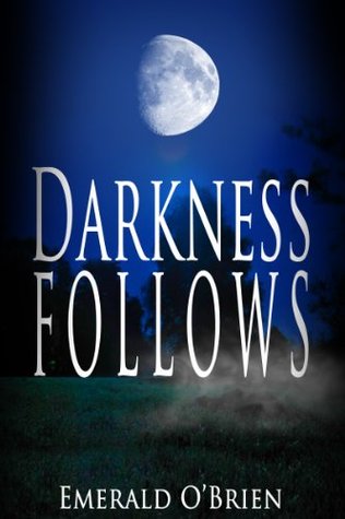 Darkness Follows (Darkness Follows Duet, #1)
