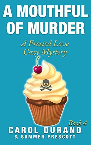 A Mouthful of Murder (A Frosted Love Cozy Mystery #4)