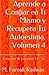 Aprende a Confiar en Ti Mismo y Recupera Tu Autoestima, Volumen 4