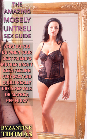 What Do You Do When Your Best Friend's Mother Hasn't Been Feeling Very Sexy And Could Really Use A Pep Talk Or Maybe A Pep Fuck?