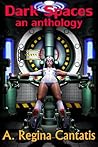 Dark Spaces by A. Regina Cantatis