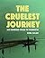 The Cruelest Journey by Kira Salak