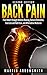 The Back Pain Solution: The Only Drug Free, Treatment Free Back Pain Solution You Will Need