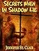 Secrets When in Shadow Lie