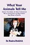 What Your Animals Tell Me by Monica Diedrich