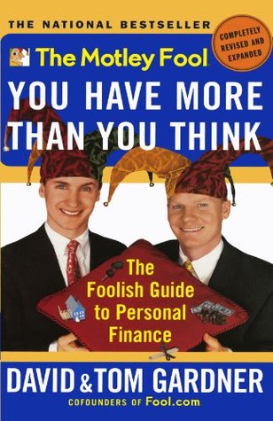 The Motley Fool: You Have More Than You Think - The Foolish Guide to Personal Finance (Paperback)