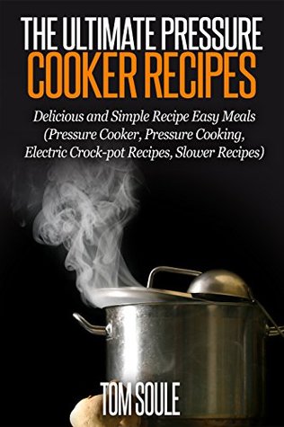 The Ultimate Pressure Cooker Recipes (Kindle Edition)
