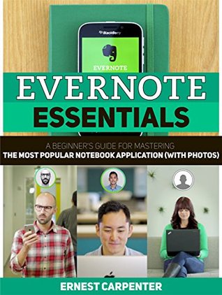 Evernote Essentials: A Beginner's Guide for Mastering The Most Popular Notebook Application (With Photos) (Evernote, evernote essentials, evernote essentials books)