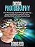 Digital Photography: Digital Photography For Beginners: The Ultimate Quick Start Guide For Making Amazing Images Now (dslr video, dslr books, dslr, dslr ... dslr for dummies, dslr books Book 3)