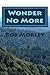 Wonder No More by Bob Morley