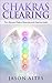 Chakra Clearing: The Ultima...