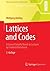 Lattices and Codes: A Course Partially Based on Lectures by Friedrich Hirzebruch (Advanced Lectures in Mathematics)