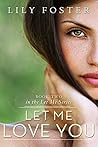 Let Me Love You by Lily  Foster