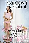 Balancing the Baby by Stardawn Cabot Balancing the Baby by Stardawn Cabot